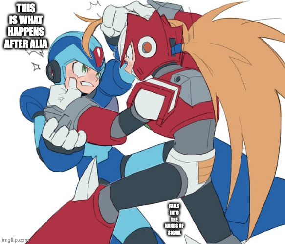 X and Zero Getting Into a Fight | THIS IS WHAT HAPPENS AFTER ALIA; FALLS INTO THE HANDS OF SIGMA | image tagged in x,zero,megaman,megaman x,memes | made w/ Imgflip meme maker