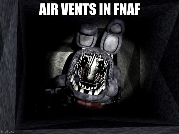 FNAF_Bonnie | AIR VENTS IN FNAF | image tagged in fnaf_bonnie | made w/ Imgflip meme maker
