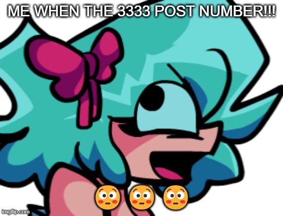 ME WHEN THE 3333 POST NUMBER!!! 😳😳😳 | image tagged in derpy miko | made w/ Imgflip meme maker