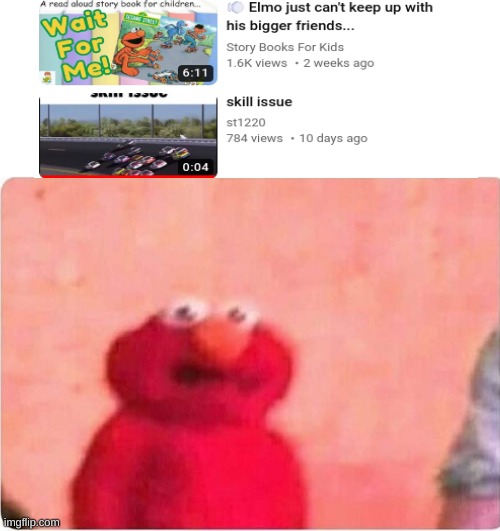 no way, elmo skill issue. | image tagged in elmo,memes,funny memes,funny,oh wow are you actually reading these tags | made w/ Imgflip meme maker
