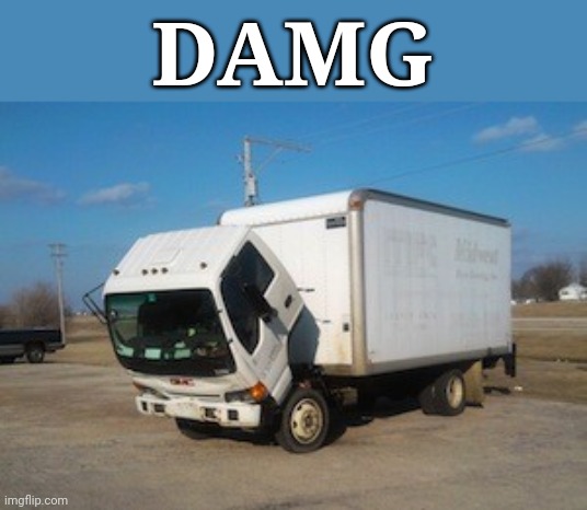 Okay Truck Meme | DAMG | image tagged in memes,okay truck | made w/ Imgflip meme maker