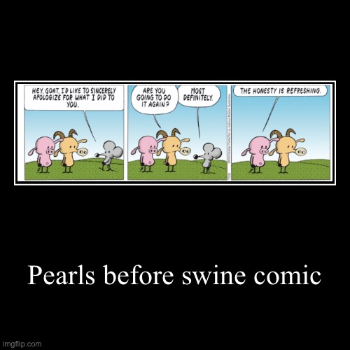 Pearls before swine comic | | image tagged in funny,demotivationals | made w/ Imgflip demotivational maker