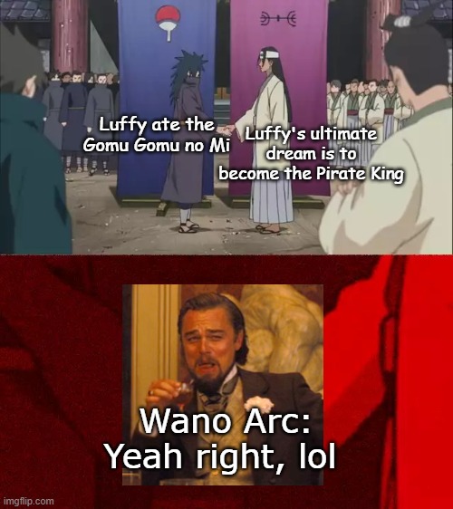 Spoilers, spoilers | Luffy ate the Gomu Gomu no Mi; Luffy's ultimate dream is to become the Pirate King; Wano Arc:
Yeah right, lol | image tagged in naruto handshake meme template | made w/ Imgflip meme maker