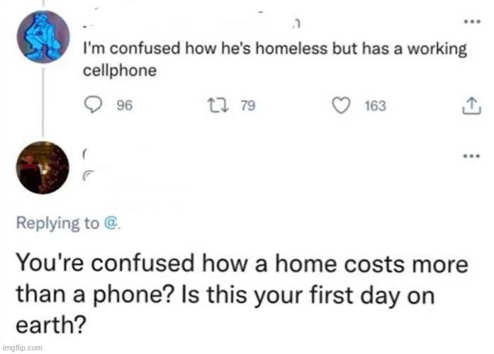 A 100$ cell phone VS a $436,800 house | image tagged in homeless,house,cell phone | made w/ Imgflip meme maker