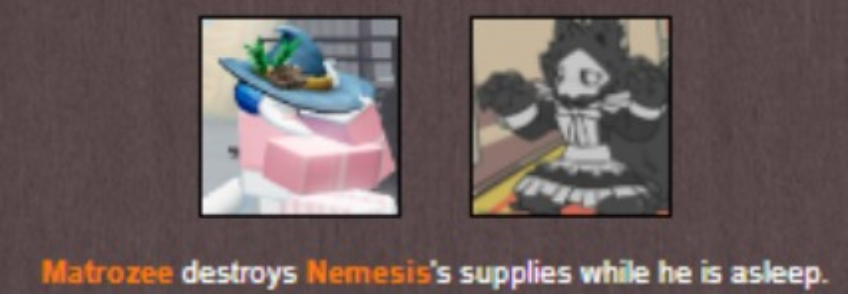 Matrozee destroys nemesis's supplies while he is asleep Blank Meme Template