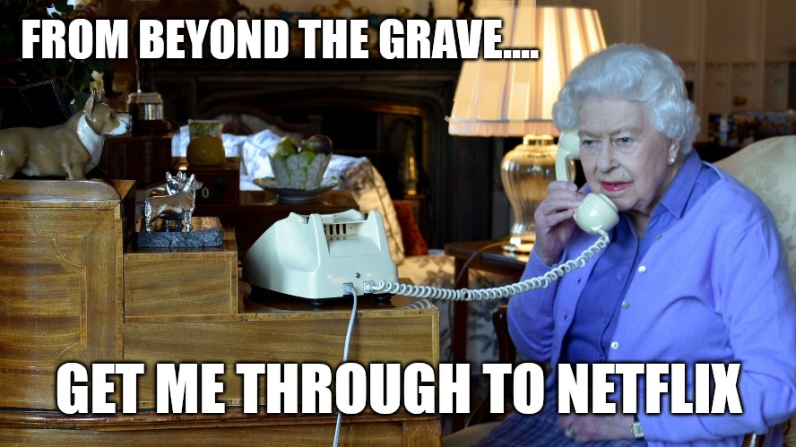 From beyond the grave | FROM BEYOND THE GRAVE.... GET ME THROUGH TO NETFLIX | image tagged in meghan markle,prince harry,netflix,funny memes | made w/ Imgflip meme maker