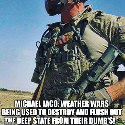 Michael Jaco: Weather Wars Being Used To Destroy And Flush Out The Deep State From Their DUMB's!  (Video) 