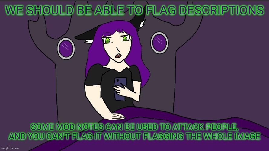 AFM checking her Imgflip | WE SHOULD BE ABLE TO FLAG DESCRIPTIONS; SOME MOD NOTES CAN BE USED TO ATTACK PEOPLE, AND YOU CAN'T FLAG IT WITHOUT FLAGGING THE WHOLE IMAGE | image tagged in afm checking her imgflip | made w/ Imgflip meme maker