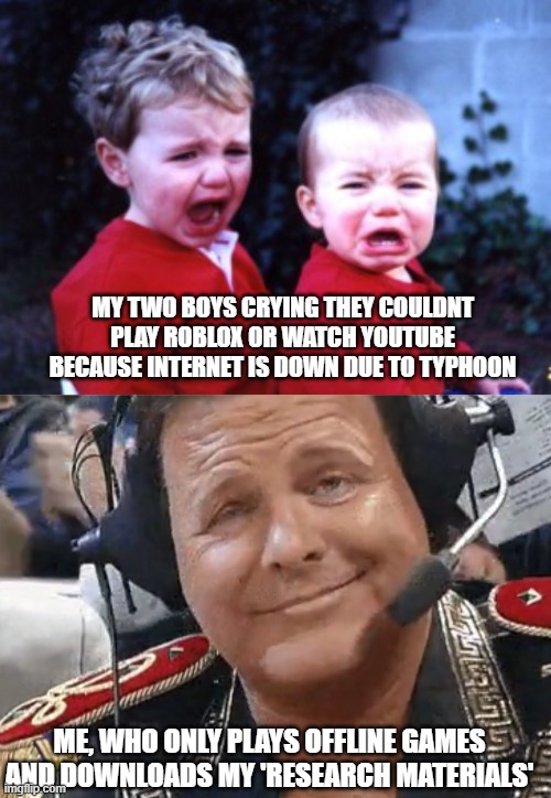 Me playing Stardew Valley | MY TWO BOYS CRYING THEY COULDNT PLAY ROBLOX OR WATCH YOUTUBE BECAUSE INTERNET IS DOWN DUE TO TYPHOON; ME, WHO ONLY PLAYS OFFLINE GAMES AND DOWNLOADS MY 'RESEARCH MATERIALS' | image tagged in roblox,stardew valley,offline,fallout new vegas,typhoon | made w/ Imgflip meme maker