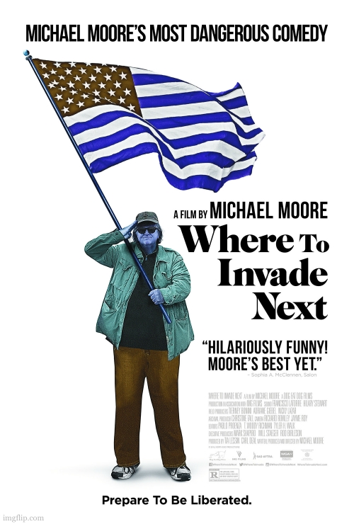 Where to Invade Next | image tagged in where to invade next | made w/ Imgflip meme maker