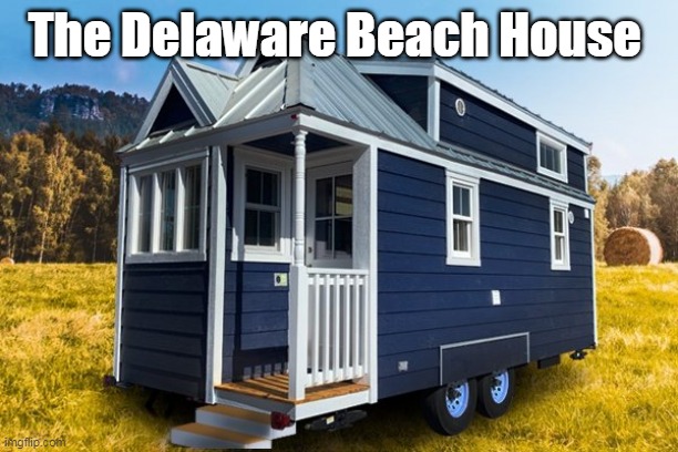 The Delaware Beach House | made w/ Imgflip meme maker
