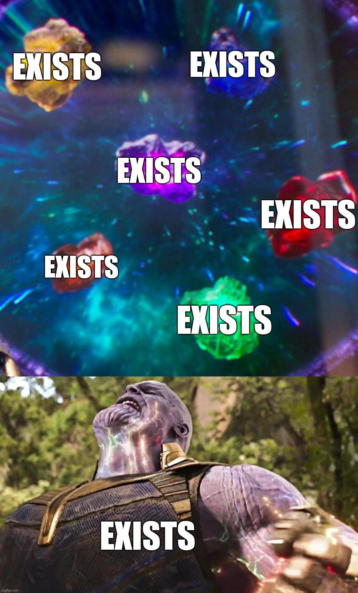 Exists | EXISTS; EXISTS; EXISTS; EXISTS; EXISTS; EXISTS; EXISTS | image tagged in exists | made w/ Imgflip meme maker