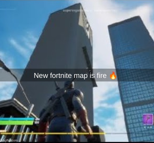 New fortnite map is fire 🔥 | made w/ Imgflip meme maker