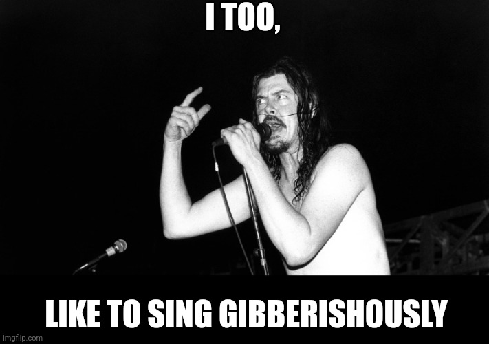 I TOO, LIKE TO SING GIBBERISHOUSLY | made w/ Imgflip meme maker