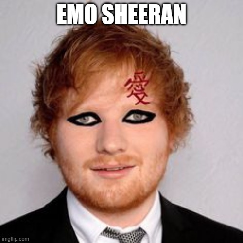 When Your Brain Don't Work Like It Used to | EMO SHEERAN | image tagged in ed sheeran | made w/ Imgflip meme maker