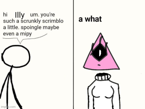 scrunkly scrimblo | Illy | image tagged in scrunkly scrimblo | made w/ Imgflip meme maker