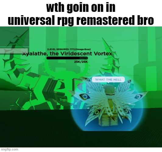 im concerned | wth goin on in universal rpg remastered bro | image tagged in roblox,universal rpg remastered,wth goin on | made w/ Imgflip meme maker
