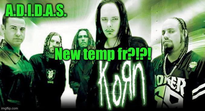 A.D.I.D.A.S. announcement | New temp fr?!?! | image tagged in a d i d a s announcement | made w/ Imgflip meme maker