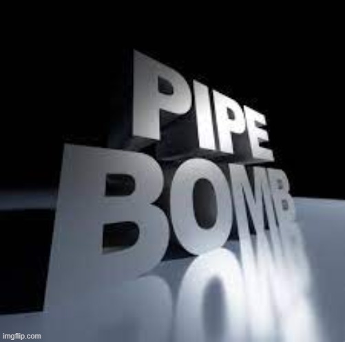 pipe bomb | image tagged in pipe bomb 3d | made w/ Imgflip meme maker