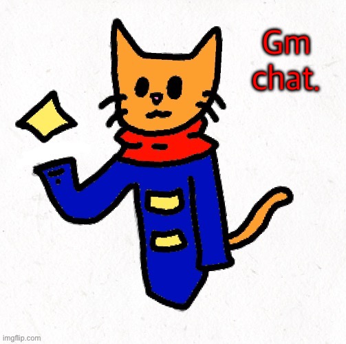 Scarf (colored by Anonymous_cat (NEW)) | Gm chat. | image tagged in scarf colored by anonymous_cat new | made w/ Imgflip meme maker