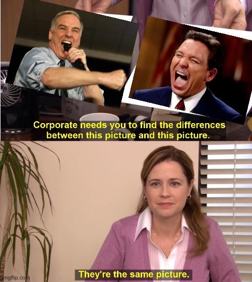Ron Desantis ?? Howard Dean | image tagged in corporate wants you to find the difference,politics,political meme,ron desantis | made w/ Imgflip meme maker