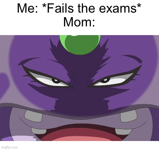 Oh crap… | Me: *Fails the exams*
Mom: | image tagged in blank white template,pokemon,failed,exams,mom,relatable | made w/ Imgflip meme maker