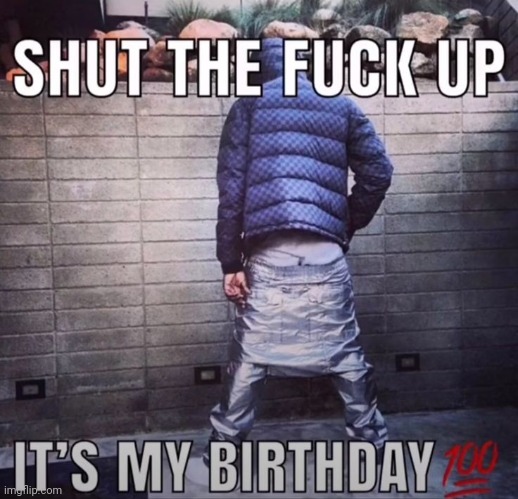 it's not my bday anymore tho | made w/ Imgflip meme maker
