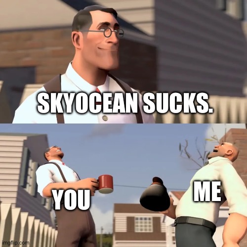 Women | SKYOCEAN SUCKS. ME YOU | image tagged in women | made w/ Imgflip meme maker