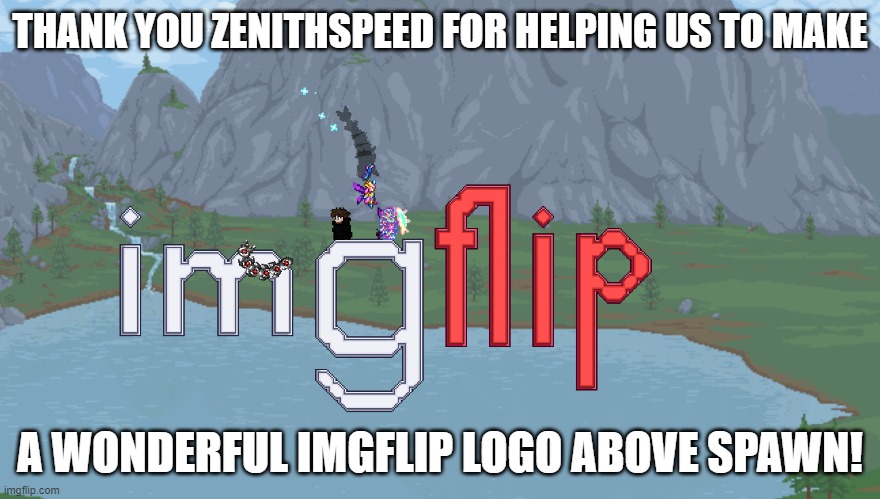 imgflip logo build zenithspeed and I made above the server spawn! (Thanks for the W idea!) | THANK YOU ZENITHSPEED FOR HELPING US TO MAKE; A WONDERFUL IMGFLIP LOGO ABOVE SPAWN! | image tagged in terraria,logo,imgflip,build | made w/ Imgflip meme maker