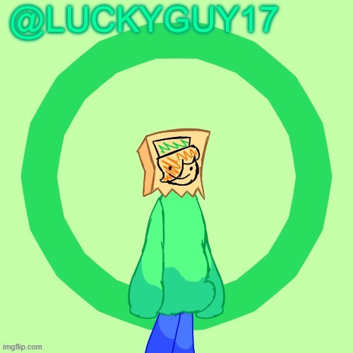 image tagged in luckyguy17 template | made w/ Imgflip meme maker