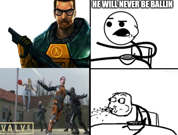 He will never | HE WILL NEVER BE BALLIN | image tagged in he will never | made w/ Imgflip meme maker