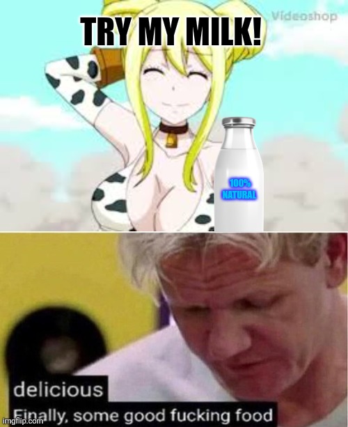 Gordon Ramsay Lore | TRY MY MILK! 100% NATURAL | image tagged in gordon ramsay some good food,free,milk | made w/ Imgflip meme maker