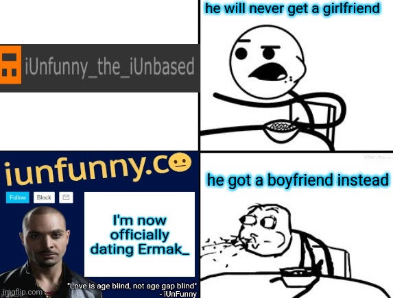 He will never | he will never get a girlfriend; he got a boyfriend instead | image tagged in he will never | made w/ Imgflip meme maker