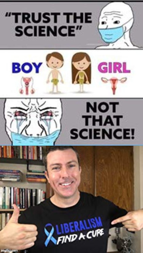 THE "SCIENCE" | image tagged in science,liberals,democrats,politics | made w/ Imgflip meme maker