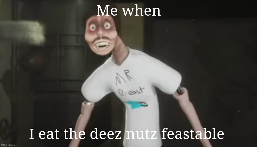 It was actually pretty good | Me when; I eat the deez nutz feastable | image tagged in mr beast | made w/ Imgflip meme maker