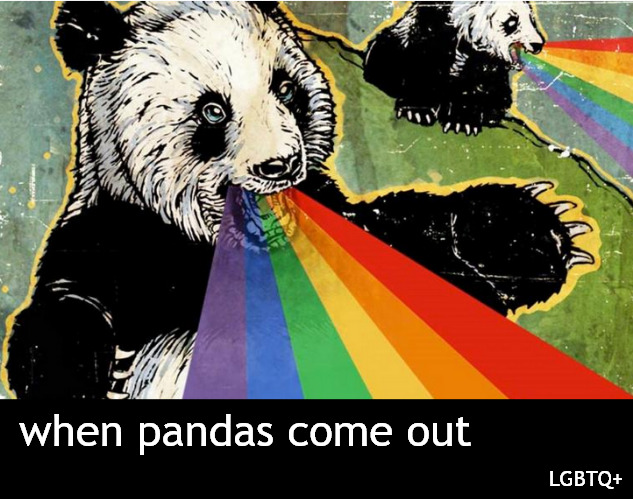 when pandas come out; LGBTQ+ | made w/ Imgflip meme maker