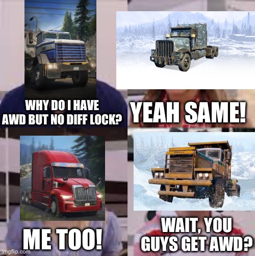 It’s so weird | YEAH SAME! WHY DO I HAVE AWD BUT NO DIFF LOCK? WAIT, YOU GUYS GET AWD? ME TOO! | image tagged in wait you guys are getting paid | made w/ Imgflip meme maker