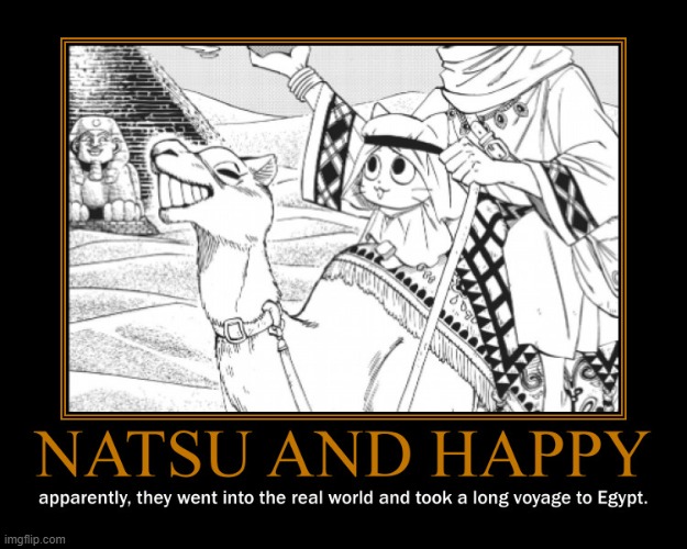 Natsu and Happy's voyage | image tagged in natsu dragneel,memes,fairy tail,fairy tail 100 years quest,demotivationals,happy | made w/ Imgflip meme maker