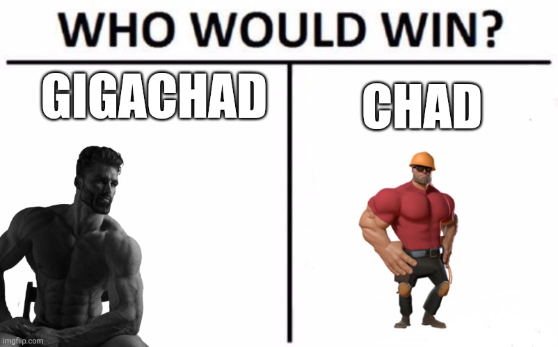 Who Would Win? Meme | GIGACHAD; CHAD | image tagged in memes,who would win | made w/ Imgflip meme maker