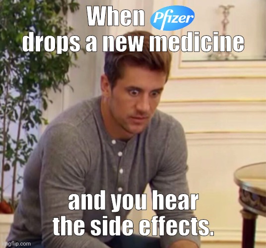 They have to use speed readers there's so many side effects. | When         drops a new medicine; and you hear the side effects. | image tagged in sudden realization jordan | made w/ Imgflip meme maker