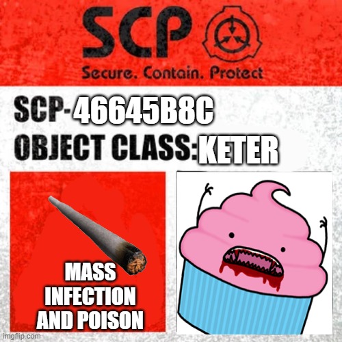 SCP Label Template: Keter | KETER; 46645B8C; MASS INFECTION AND POISON | image tagged in scp label template keter | made w/ Imgflip meme maker