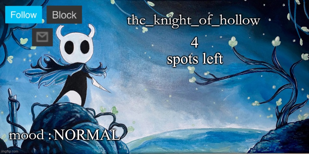 the_knight_of_hollow thing | 4 spots left; NORMAL | image tagged in the_knight_of_hollow thing | made w/ Imgflip meme maker