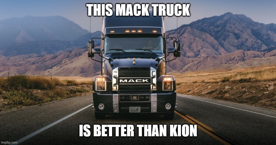 Mack Truck | THIS MACK TRUCK; IS BETTER THAN KION | image tagged in mack truck | made w/ Imgflip meme maker