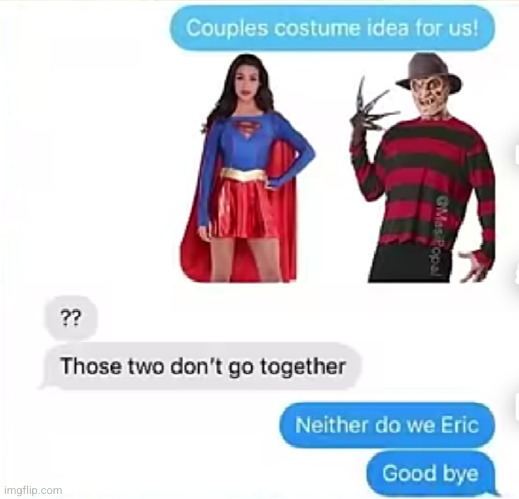 best breakup line ever XD | image tagged in breakup,funny,texts,funny texts,costume,halloween | made w/ Imgflip meme maker