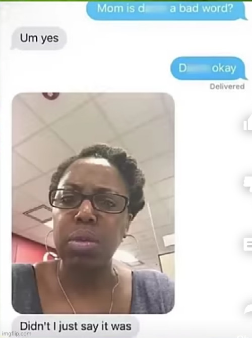 nobody cares what mom thinks :0 | image tagged in mom,texts,funny,damn,disrespect,funny texts | made w/ Imgflip meme maker
