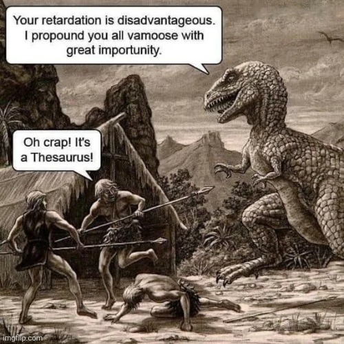 Blind Dinosaur= Doyouthinkhesaurus | image tagged in play on words,too many,survival,intelligent life | made w/ Imgflip meme maker