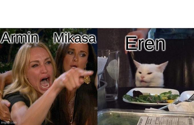 s4 ref | Mikasa; Armin; Eren | image tagged in memes,woman yelling at cat | made w/ Imgflip meme maker