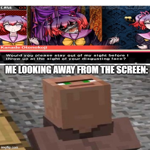 GET THE ONE THING SHE DOESN'T LIKE, HOLY WATER. | ME LOOKING AWAY FROM THE SCREEN: | image tagged in minecraft villager looking up,villager,danganronpa,cursed,what did i just see | made w/ Imgflip meme maker