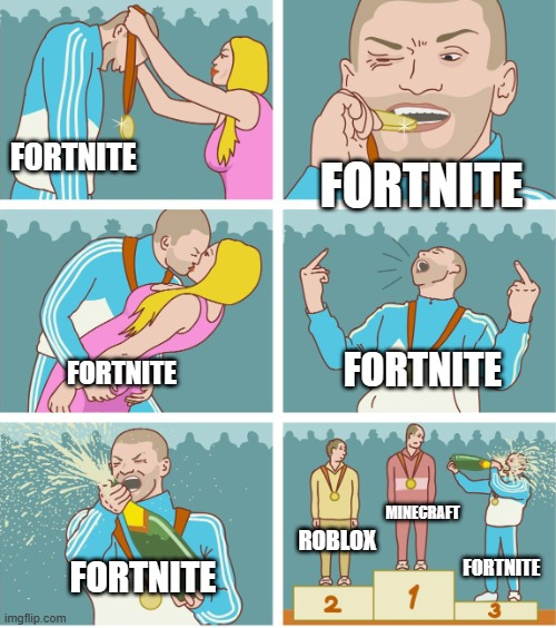 3rd Place Celebration | FORTNITE; FORTNITE; FORTNITE; FORTNITE; MINECRAFT; ROBLOX; FORTNITE; FORTNITE | image tagged in 3rd place celebration | made w/ Imgflip meme maker