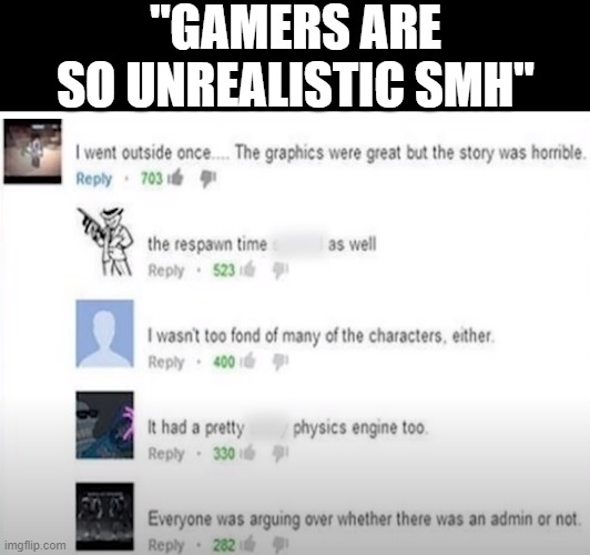 I agree with the last one what about yall? | "GAMERS ARE SO UNREALISTIC SMH" | image tagged in chat | made w/ Imgflip meme maker
